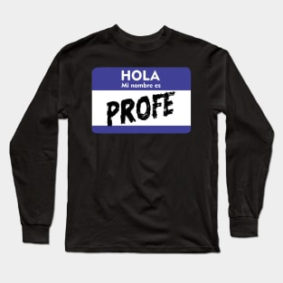 My Name is Spanish Teacher Maestra Hola Mi Nombre es Long Sleeve T-Shirt